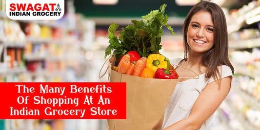 The Many Benefits Of Shopping At An Indian Grocery Store