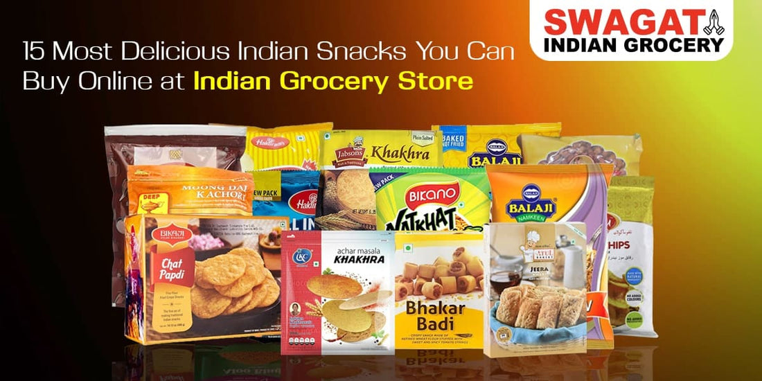 15 Most Delicious Indian Snacks You Can Buy Online at Indian Grocery Store