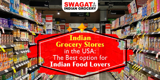 Indian Grocery Stores In The USA: The Best Option For Indian Food Lovers