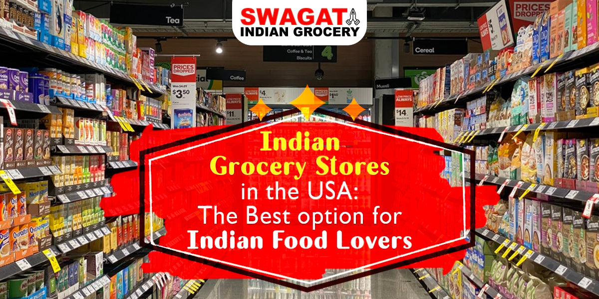 Indian Grocery Stores In The USA: The Best Option For Indian Food Love
