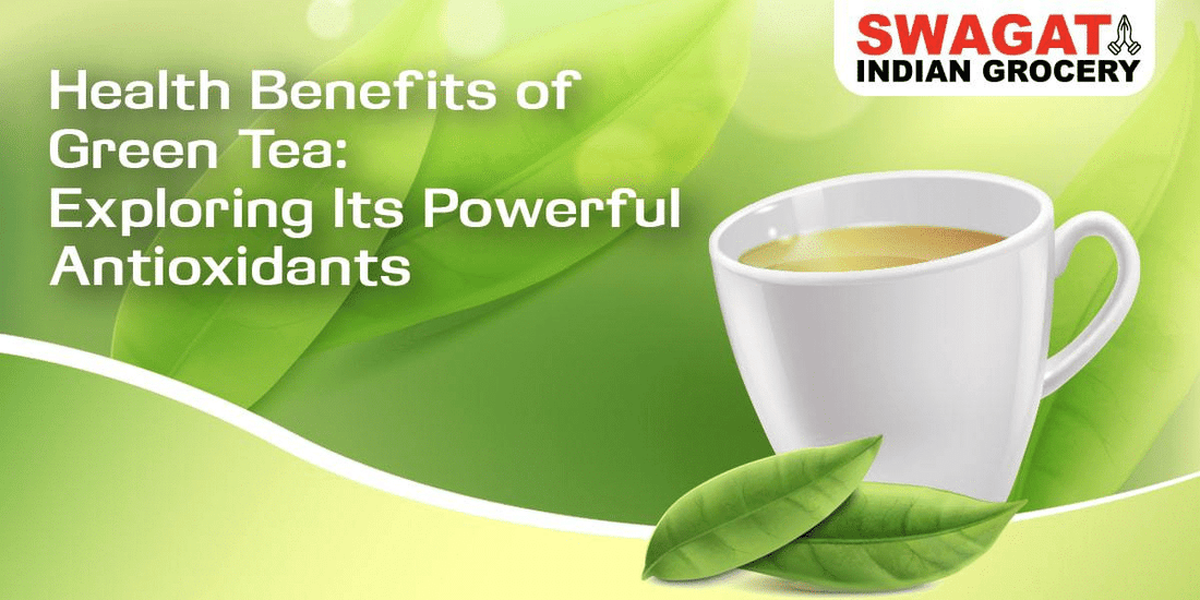 Health Benefits of Green Tea: Exploring Its Powerful Antioxidants