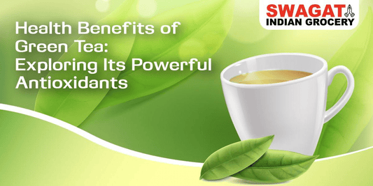 Health Benefits of Green Tea: Exploring Its Powerful Antioxidants