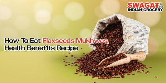 How To Eat Flaxseeds Mukhwas, Health Benefits Recipe