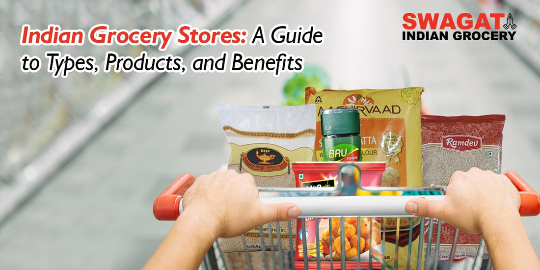 Indian Grocery Stores: A Guide to Types, Products, and Benefits