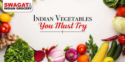 Indian Vegetables You Must Try