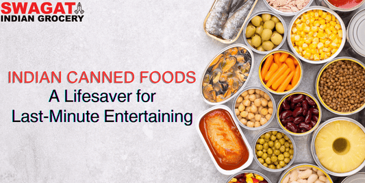 Indian Canned Foods: A Lifesaver for Last-Minute Entertaining