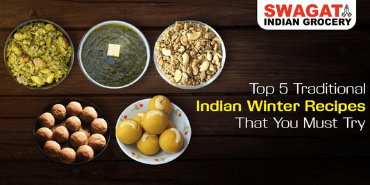 Top 5 Traditional Indian Winter Recipes That You Must Try