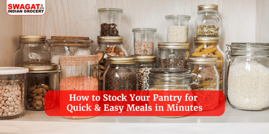 How to Stock Your Pantry for Quick & Easy Meals in Minutes?