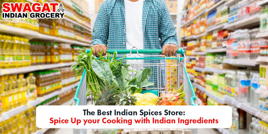 The Best Indian Spices Store: Spice Up your Cooking with Indian Ingredients